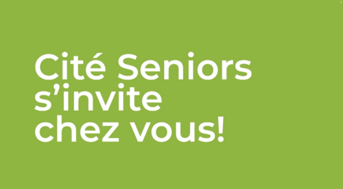 Cité Senior s'invite chez vous