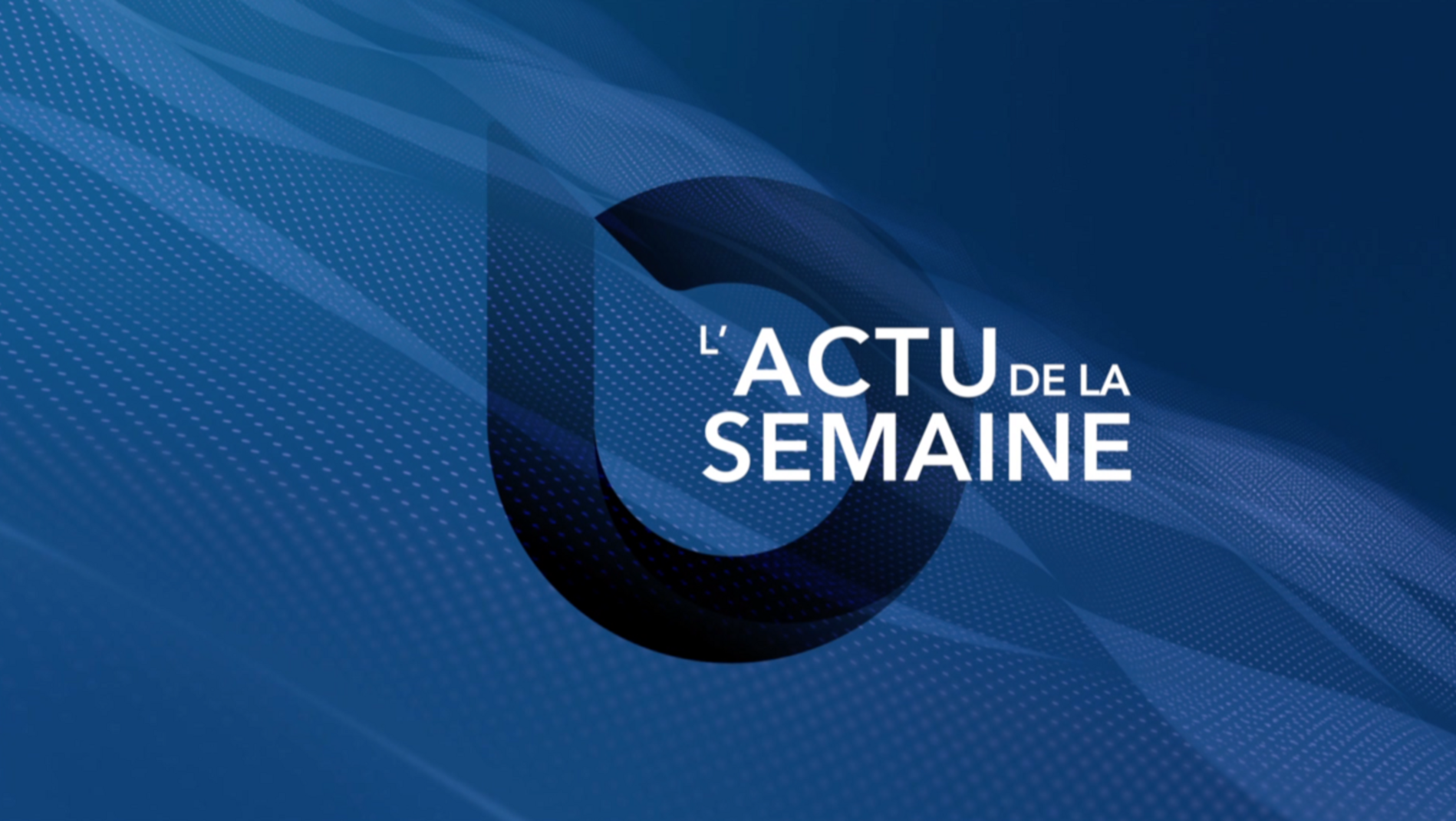 L'actu de la semaine